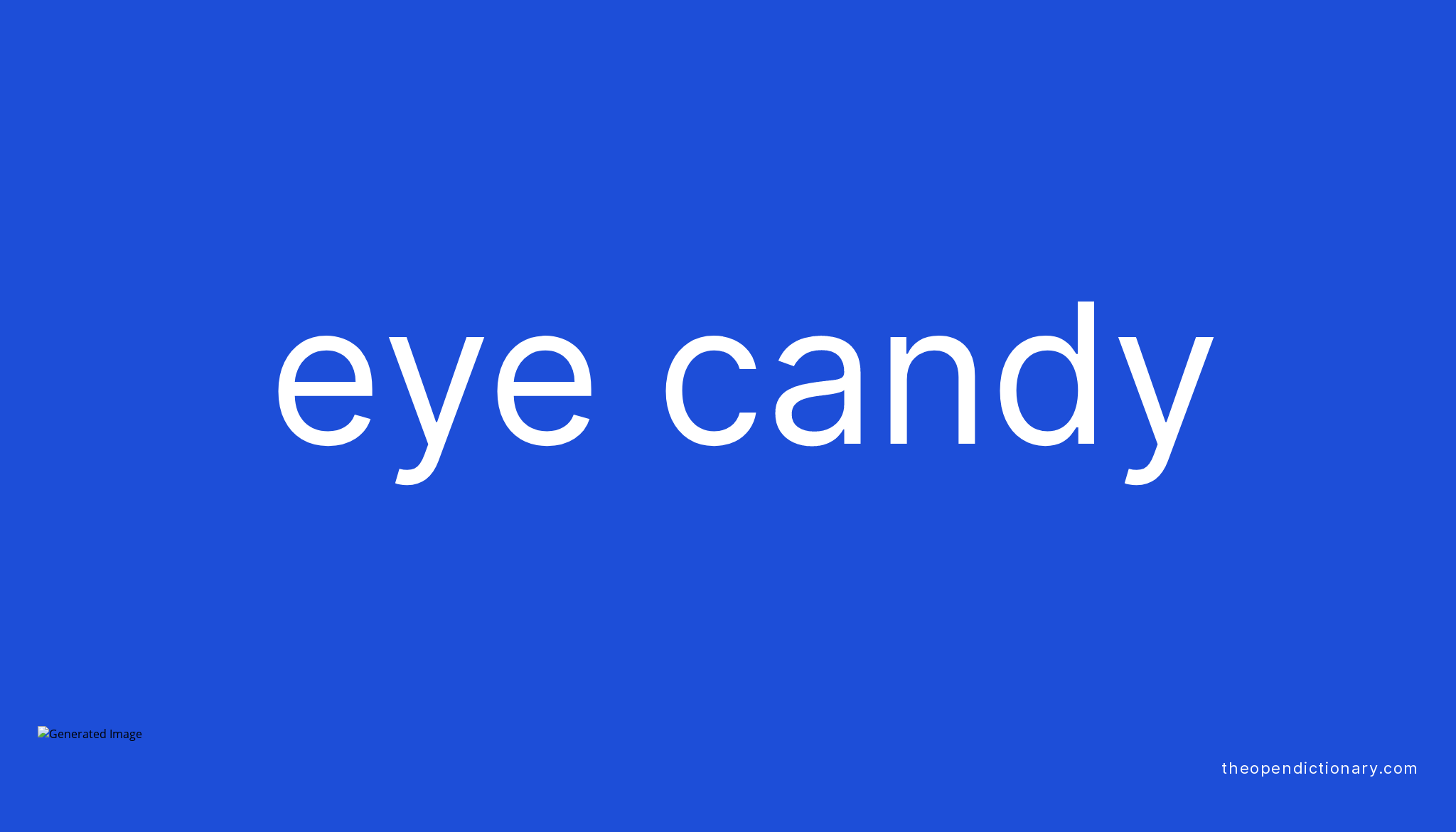 EYE CANDY What is the Definition and Meaning of idiom EYE CANDY